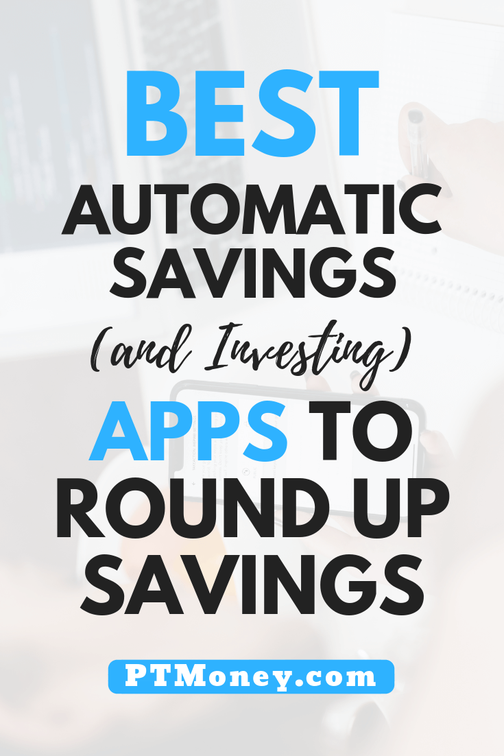 Best Automatic Savings (& Investing) Apps to Round Up Savings